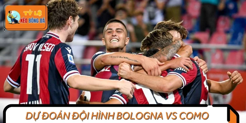 Dự đoán đội hình ra sân trong trận đấu Bologna vs Como