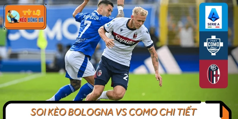 Theo chân chuyên gia soi kèo Bologna vs Como chi tiết