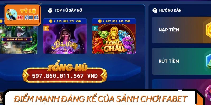 Điểm mạnh đáng kể khi trải nghiệm tại Fabet