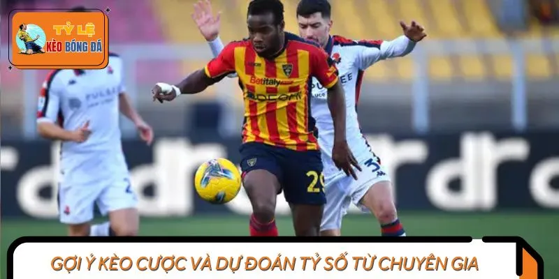 Gợi ý kèo cược và dự đoán tỷ số từ chuyên gia