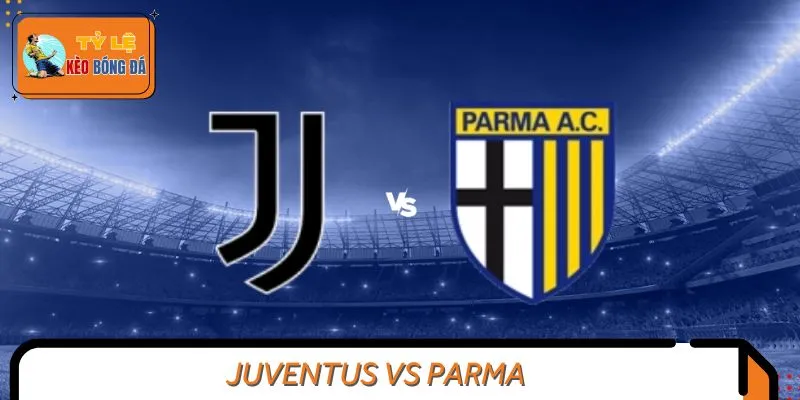 Juventus vs Parma: Cuộc Đối Đầu Đỉnh Cao Serie A Ngày 24/08
