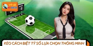 Kèo Cách Biệt Tỷ Số - Lựa Chọn Thông Minh Cho Dân Cá Độ