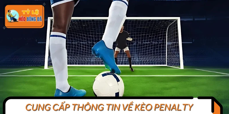 Thông tin chi tiết về kèo Penalty