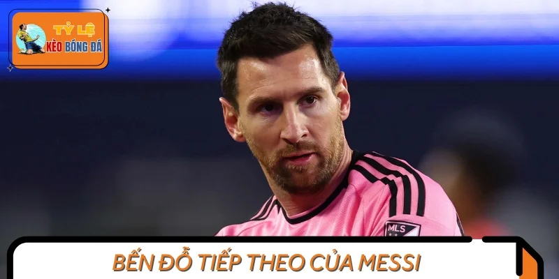 Dự đoán bến đỗ của Messi sau khi rời Inter Miami