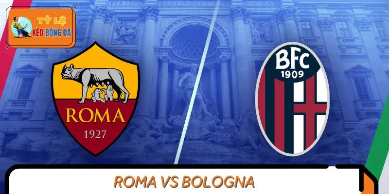 Phân Tích Trận Đấu Roma vs Bologna - Serie A 2024/2025