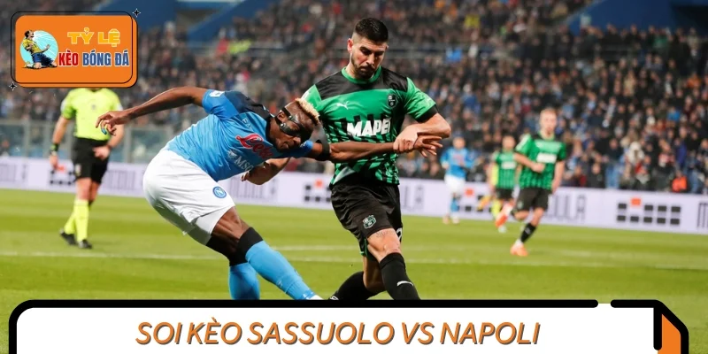 Cùng chuyên gia soi kèo trận đấu Sassuolo vs Napoli