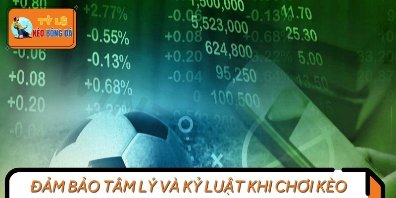 Bí quyết đặt cược túc cầu dựa trên tâm lý và kỷ luật của bản thân